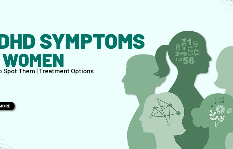 ADHD Symptoms in Women: How to Spot Them | Treatment Options