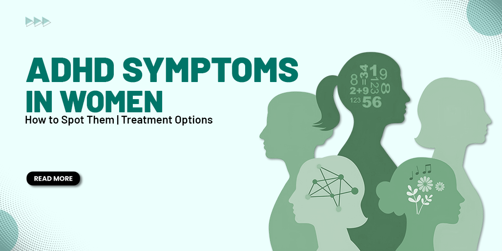 ADHD Symptoms in Women: How to Spot Them | Treatment Options
